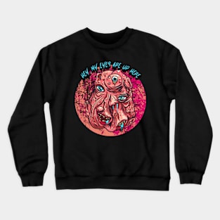 Hey, My Eyes Are Up Here Graphic Crewneck Sweatshirt